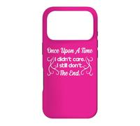 Funny Sarcastic Once Upon a Time I Didn't Care Women Gift Case for iPhone 17 Pro