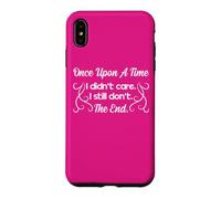 Funny Sarcastic Once Upon a Time I Didn't Care Women Gift Case for iPhone XS Max