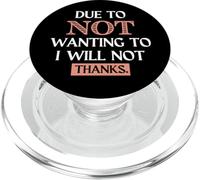 Funny Sarcastic Quote Due To Not Wanting Humor Saying PopSockets PopGrip for MagSafe
