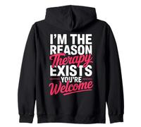 Funny Sarcastic Quote I'm The Reason Therapy Exists Sarcasm Zip Hoodie