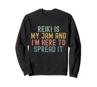 Funny sarcastic Reiki is my jam and I’m here to spread it Sweatshirt