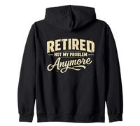 Funny Sarcastic Retired Not My Problem Fun Retirement Zip Hoodie
