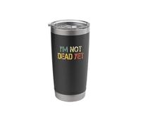 Funny Sarcastic Retro I'm Not Dead Yet Stainless Steel Insulated Tumbler