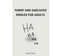 FUNNY & SARCASTIC RIDDLES FOR ADULTS: Laugh, Groan, and Think Twice - Riddles with Attitude