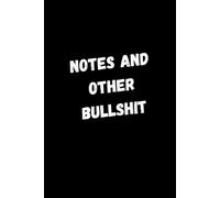 Funny, Sarcastic, Rude Lined Notebook/Journal/Diary: Notes & Other Bullshit - A5 notebook for men, woman, friends, colleagues, boss