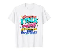 Funny Sarcastic Sarcasm I Talk to Myself for Expert Advice Value Graphic T-Shirt, Men, White, M