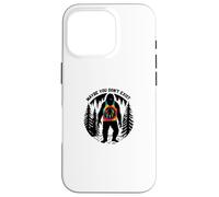 Funny Sarcastic Sasquatch Maybe You Don't Exist Bigfoot Case for iPhone 16 Pro