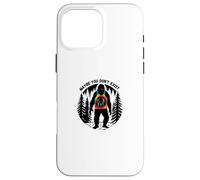 Funny Sarcastic Sasquatch Maybe You Don't Exist Bigfoot Case for iPhone 16 Pro Max