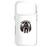 Funny Sarcastic Sasquatch Maybe You Don't Exist Bigfoot Case for iPhone 17 Pro