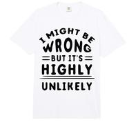 Funny Sarcastic Saying May Be Wrong But It's Highly Unlikely Comfort Colors Adult Heavyweight T-Shirt