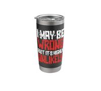 Funny Sarcastic Saying May Be Wrong But It's Highly Unlikely Stainless Steel Insulated Tumbler