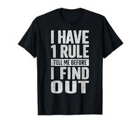 Funny Sarcastic Saying One Rule Tell Me Before I Find Out T-Shirt