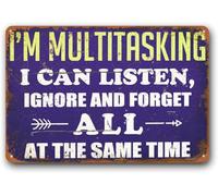 Funny Sarcastic Sign,Man Cave Wall Decor,Home Bar Shop Decor Sign "I'm Multitasking I Can Listen Ignore And Forget All At The Same Time" Metal Aluminum Sign 6x8 Inch