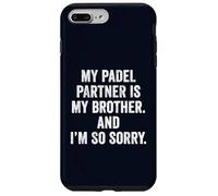 Funny Sarcastic T-Shirt UK My Padel Partner Is My Brother Case for iPhone 7 Plus/8 Plus