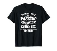 Funny Sarcastic The First Rule of Passive Aggressive Club T-Shirt