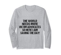 Funny sarcastic The World Needs More Victim Advocates Long Sleeve T-Shirt