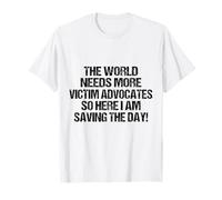 Funny sarcastic The World Needs More Victim Advocates T-Shirt