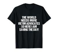 Funny sarcastic The World Needs More Victim Advocates T-Shirt
