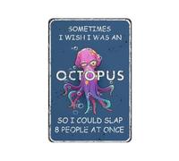 Funny Sarcastic Tin Sign Sometimes I Wish I Was An Octopus So I Could Slap 8 People At Once Octopus Home Bar Kitchen Coffee Man Cave Garage Wall Decor Art Tin Sign 5.5x8 Inch