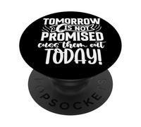 Funny Sarcastic Tomorrow Is Not Promised Cuss Them Out Today PopSockets Adhesive PopGrip