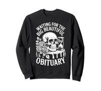 Funny Sarcastic Waiting for The Big Beautiful Obituary Sweatshirt