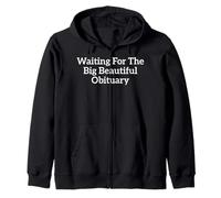 Funny Sarcastic Waiting For The Big Beautiful Obituary Zip Hoodie