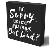 Funny Sarcastic Wooden Box Sign Plaque I Sorry Did I Roll My Eyes out Loud Wood Box Sign Rustic Art Home Shelf Desk Decor5x5 inch