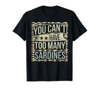 Funny Sardine Lover Can't Have Too Many Sardines T-Shirt