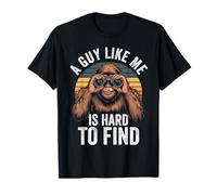 Funny Sasquatch Bigfoot A Guy Like Me Is Hard To Forest Find T-Shirt