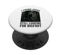 Funny Sasquatch I Found Jesus Still Looking For Bigfoot PopSockets Adhesive PopGrip
