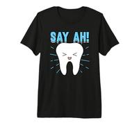 Funny Say Ah! Teeth Tooth Dentist Dental Surgeon Premium T-Shirt