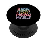 Funny Saying 0 Days Since I Last Pooped Myself PopSockets Adhesive PopGrip