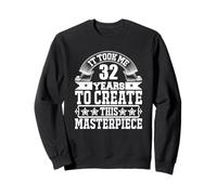 Funny Saying 32nd Birthday Gag Gifts Idea Joke 32 Years Old Sweatshirt