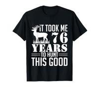 Funny Saying 76th Birthday Gag Gifts Idea Joke 76 Years Old T-Shirt
