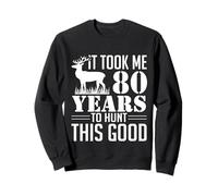 Funny Saying 80th Birthday Gag Gifts Idea Joke 80 Years Old Sweatshirt