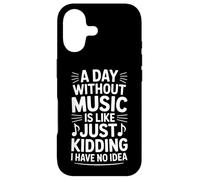 Funny Saying A Day Without Music Is Like Just Kidding Case for iPhone 17