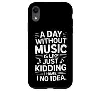 Funny Saying A Day Without Music Is Like Just Kidding Case for iPhone XR
