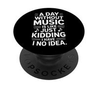 Funny Saying A Day Without Music Is Like Just Kidding PopSockets Adhesive PopGrip