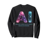Funny Saying AI Human Intelligence Upgrade Women Men Gag Sweatshirt