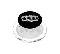 Funny Saying Ain Cousins Like The Ones Got PopSockets PopGrip for MagSafe