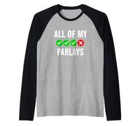 Funny Saying All My Parlays Humorous Sarcasm Raglan Baseball Tee
