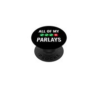 Funny Saying All My Parlays Sarcastic Humorous PopSockets Adhesive PopGrip