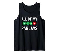 Funny Saying All My Parlays Sarcastic Humorous Tank Top