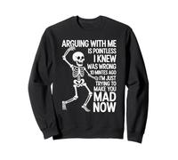 Funny Saying Arguing Is Pointless I’m Just Making You Mad Sweatshirt