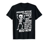 Funny Saying Arguing Is Pointless I’m Just Making You Mad T-Shirt