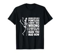 Funny Saying Arguing with Me Pointless Make You Mad T-Shirt
