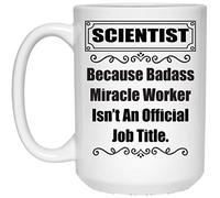 Funny Saying Because Badass Scientist Isn't an Official Job Title White Coffee Mug