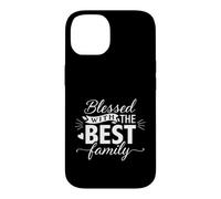 Funny Saying Blessed With The Family Sarcastic Case for iPhone 14