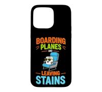 Funny Saying Boarding Planes Leaving Stains Case for iPhone 15 Pro Max