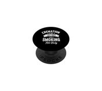 Funny Saying Cremation My Last Hope For Smoking Body PopSockets Adhesive PopGrip